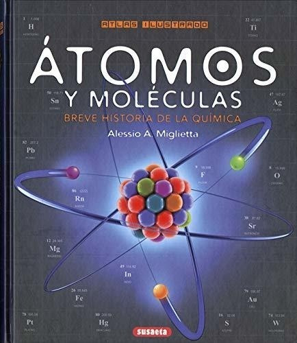 Átomos Y Moléculas. Breve Historia De La Química (atlas Ilus