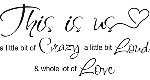 This Is Us Crazy Loud Love Vinilo Decorativo Para Pared Con 