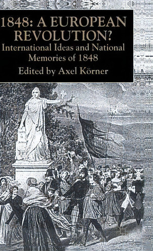 1848 - A European Revolution?, De Axel Korner. Editorial Palgrave Macmillan, Tapa Dura En Inglés