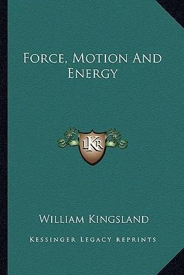 Libro Force, Motion And Energy - William Kingsland