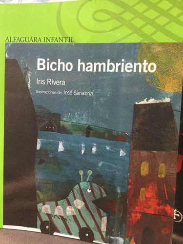 Bicho Hambriento - Iris Rivera - Alfaguara