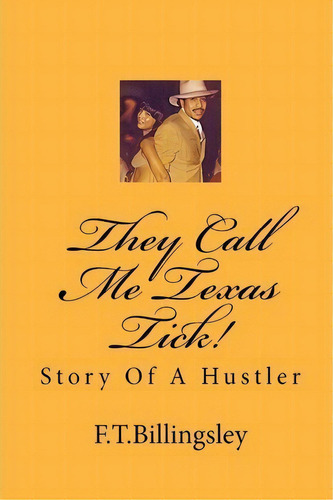 They Call Me Texas Tick!, De F T Billingsley. Editorial Createspace Independent Publishing Platform, Tapa Blanda En Inglés