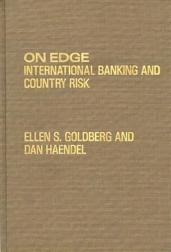On Edge : International Banking And Country Risk, De Ellen S. Goldberg. Editorial Abc-clio, Tapa Dura En Inglés