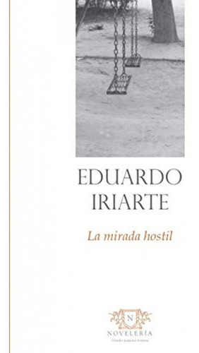 Libro La Mirada Hostil - Iriarte, Eduardo