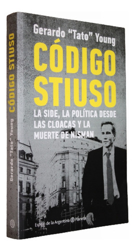  Código Stiuso - Gerardo Tato Young - La Muerte De Nisman