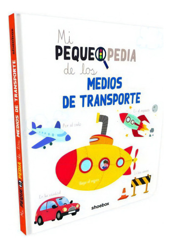 Mi Pequepedia De Los Medios De Transporte, De Vários Autores. Editorial Shoebox Media, Tapa Dura En Español