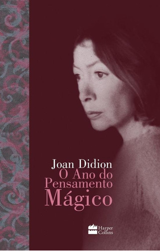 O ano do pensamento mágico, de Joan Didion. Editora HarperCollins, capa dura em português, 2018