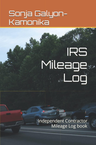 Libro: Irs Mileage Log: Independent Contractor Mileage Log