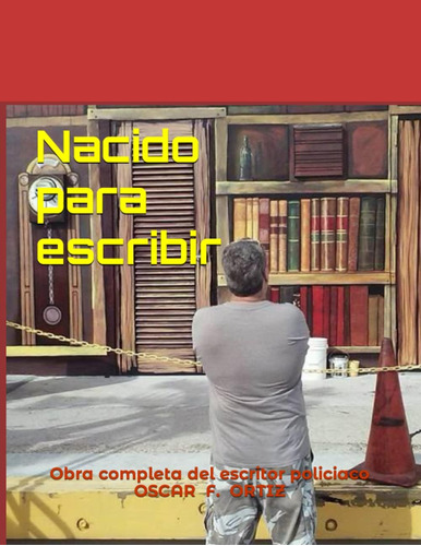 Libro: Nacido Para Escribir: Obra Del Escritor Policiaco F.