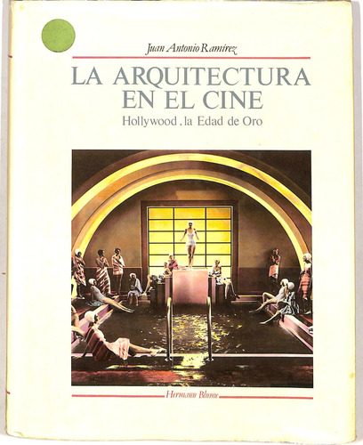 Juan A Ramirez - La Arquitectura En El Cine - Hollywood La Edad De Oro