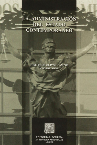 La administración del estado contemporáneo: No, de Olivos Campos, José René., vol. 1. Editorial Porrua, tapa pasta blanda, edición 1 en español, 2009