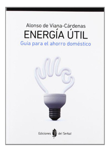 Energia Util, De Viana Cardenas Alons., Vol. Abc. Editorial Ediciones Del Serbal, Tapa Blanda En Español, 1