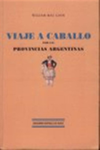 Viaje A Caballo Por Las Provincias Argentinas - Mac Cann, Wi