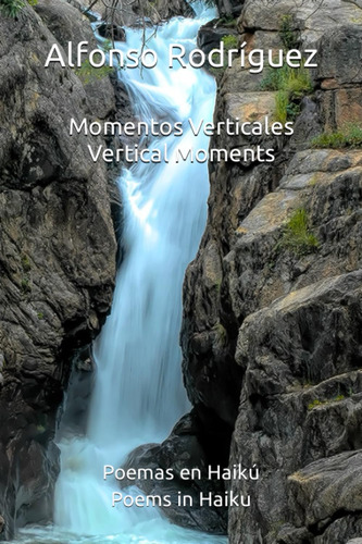Libro: Momentos Verticales Vertical Moments: Poemas En Haikú