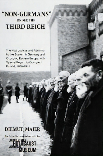 Non-germans  Under The Third Reich : The Nazi Judicial And Administrative System In Germany And O..., De Diemut Majer. Editorial Texas Tech Press,u.s., Tapa Blanda En Inglés