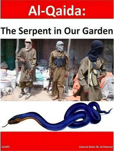 Al-qaida : The Serpent In Our Garden, De U S Army War College., Vol. 1. Editorial Createspace Independent Publishing Platform, Tapa Blanda En Inglés
