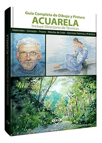 Libro Acuarela Guia Completa De Dibujo Y Pintura - Asensio,