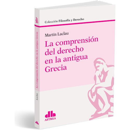 La Comprension Del Derecho En La Antigua Grecia - Laclau