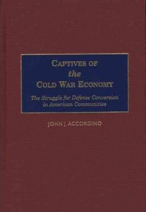 Libro Captives Of The Cold War Economy - John J. Accordino