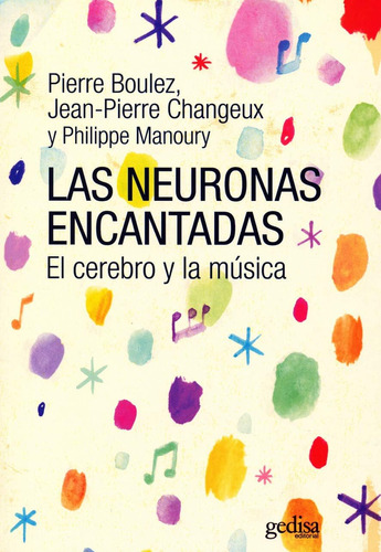 Libro: Las Neuronas Encantadas: El Cerebro Y La Música (span