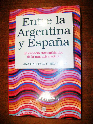 Entre La Argentina Y España - Ana Gallego Cuiñas