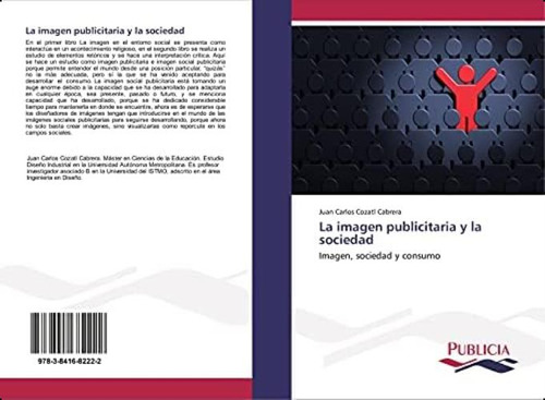 La Imagen Publicitaria Y La Sociedad: Imagen, Sociedad Y Consumo (spanish Edition), De Cozatl Cabrera, Juan Carlos. Editorial Oem, Tapa Blanda En Español