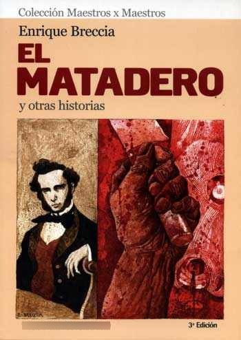 El Matadero Y Otras Historias * Enrique Breccia *