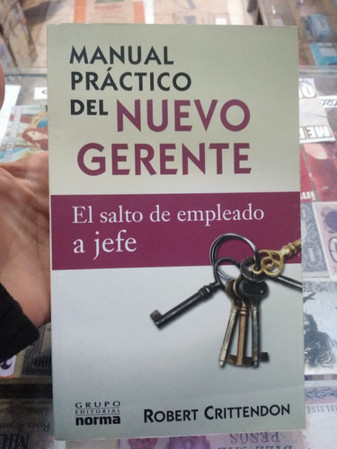 Manual Práctico Del Nuevo Gerente Robert Crittendon Norma