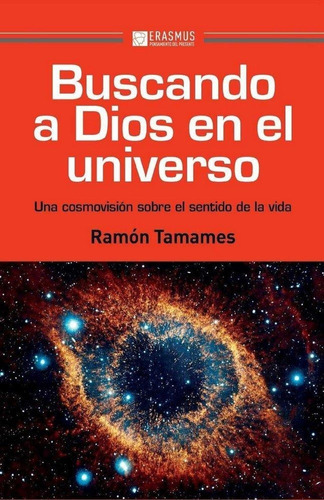 Buscando A Dios En El Universo, De Tamames, Ramón. Editorial Erasmus Ediciones, Tapa Blanda En Español