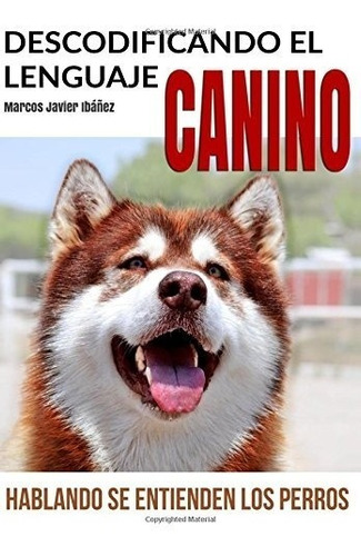 Libro : Descodificando El Lenguaje Canino: Hablando Se En...