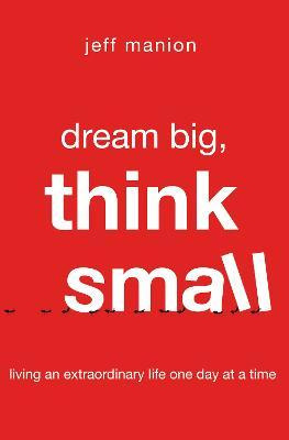 Libro Dream Big, Think Small : Living An Extraordinary Li...