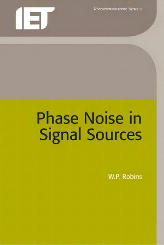 Phase Noise In Signal Sources, De W. P. Robins. Editorial Institution Engineering Technology, Tapa Blanda En Inglés