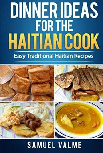 Libro: Dinner Ideas For The Haitian Cook: Easy Traditional H