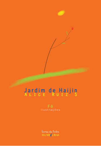 Jardim de Haijin, de S, Alice Ruiz. Série Livros da Ilha Editora Iluminuras Ltda., capa mole em português, 2000