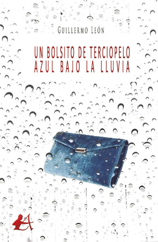 Un Bolsito De Terciopelo Azul Bajo La Lluvia - Guillermo...