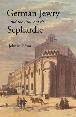 Libro German Jewry And The Allure Of The Sephardic - John...