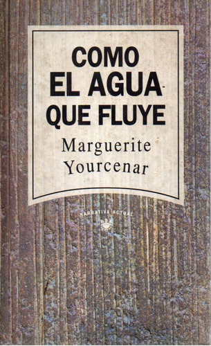 Como El Agua Fluye Marguerite Yourcenar 