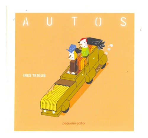 Autos, de Trigub, Ines. Editorial Pequeño Editor, tapa blanda, edición 1 en español