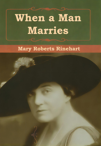 When A Man Marries, De Rinehart, Mary Roberts. Editorial Bibliotech Pr, Tapa Dura En Inglés