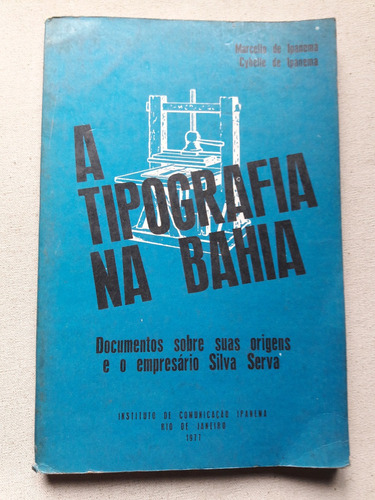 A Tipografia Na Bahia Documentos Sobre Orígenes Silva Serva