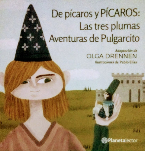 De Picaros Y Picaros Las Tres Plumas Aventuras De Pulgarcito