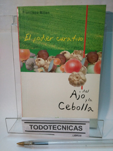 El Poder Curativo Del Ajo Y La Cebolla  -milian, F.   -srn