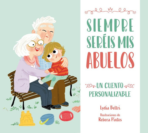 Libro Siempre Sereis Mis Abuelos - Beltri, Lydia