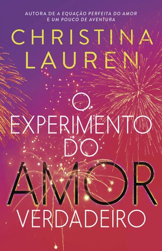 O experimento do amor verdadeiro, de Christina Lauren. Editora Paralela, capa mole, edição 1 em português, 2024