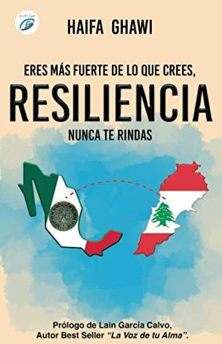 Resiliencia: Eres Más Fuerte De Lo Que Crees, Nunca Te Rinda