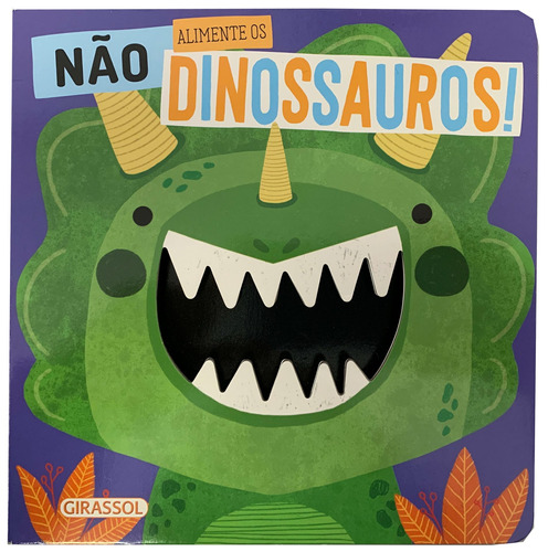 Não Alimente os Dinossauros, de Make Believe Ideas, Equipe. Série Não Alimente (3), vol. 3. Editora Girassol Brasil Edições EIRELI, capa dura em português, 2021