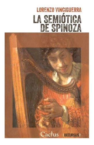 La Semiotica De Spinoza - Lorenzo Vinciguerra - Cactus