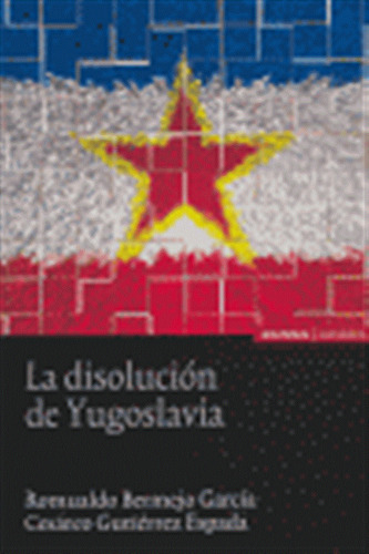 Disolucion De Yugoslavia,la - Bermejo Garcia/gutierrez Espad