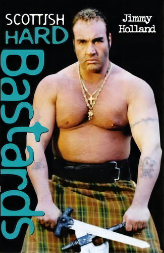 Scottish Hard Bastards, De Jimmy Holland. Editorial John Blake Publishing Ltd, Tapa Blanda En Inglés