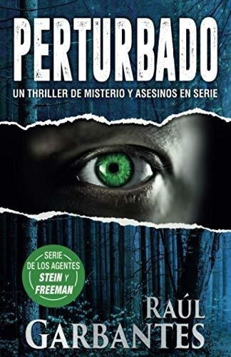 Perturbado Un Thriller De Misterio Y Asesinos En..., De Garbantes, Raúl. Editorial Independently Published En Español
